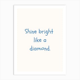 Shine Bright Like A Diamond Blue Quote Poster Art Print