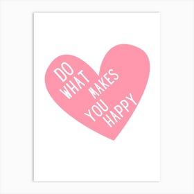 Do What Makes You Happy Art Print