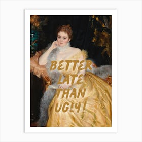 Better late than ugly Vinyage altered sassy trendy art print Art Print