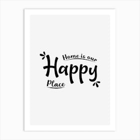 Home Is Our Happy Place Art Print