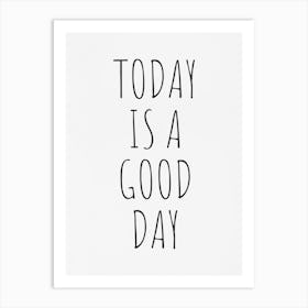 Today Is A Good Day 1 Art Print