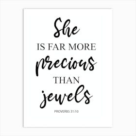 She Is Far More Precious Than Jewels Proverbs 31 v 10 Art Print