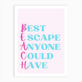 Best Escape Anyone Could Have 1 Art Print