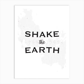 shake the earth Art Print