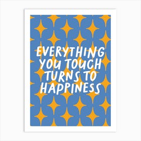 Everything You Touch Turns To Happiness Blue Print Art Print