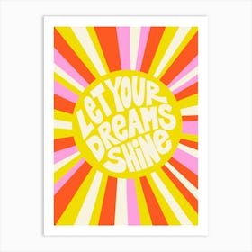 Let Your Dreams Shine Happy Colors Art Print