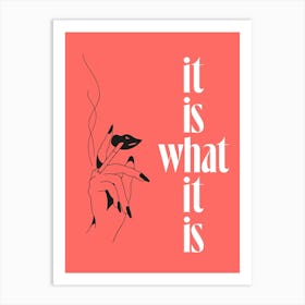 It Is What It Is Art Print