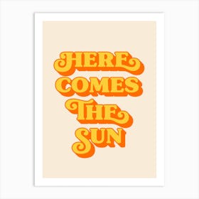 Here Comes The Sun Art Print