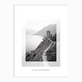 Poster Of Kotor, Montenegro, Black And White Old Photo 3 Art Print