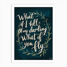 What If I Fill My Darling With What If You Fly Art Print