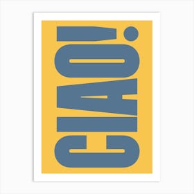 Ciao - Blue & Yellow Typography Art Print