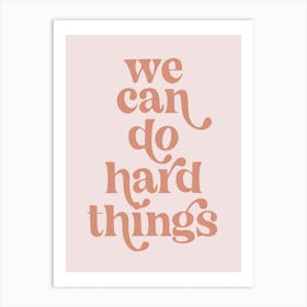 We Can Do Hard Things Retro Vintage Font Pink 1 Art Print