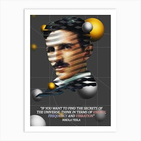 Quote In Ribbon Famous People Nikola Tesla ― If You Want To Find The Secrets Of The Universe, Think In Terms Of Energy, Frequency And Vibration Art Print