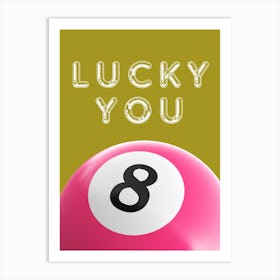 Lucky You 1 Art Print