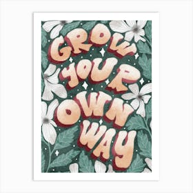 Grow your own way lettering artwork Art Print