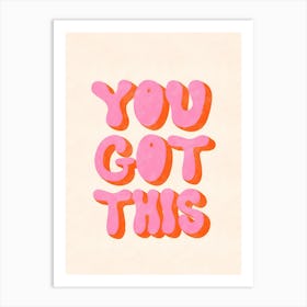 You Got This 3 Art Print