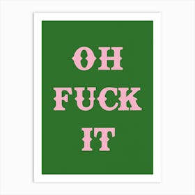 Oh Fuck It In Green & Pink Art Print