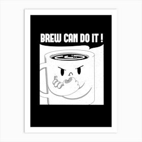 Brew Can Do It Art Print