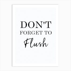 Bathroom Fun Don T Forget To Flush Art Print