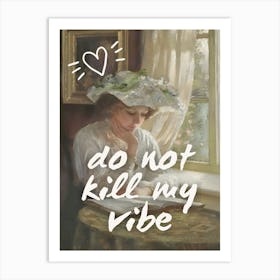 Do Not Kill My Vibe Art Print
