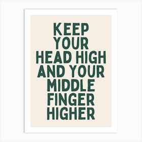 Keep Your Head High And Your Middle Finger Higher |Oatmeal And Green Art Print