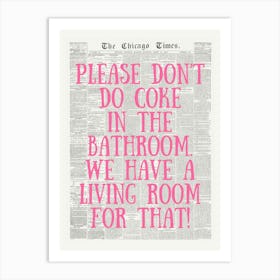 Please Don’t Do Coke in The Bathroom, We Have A Living Room For That Art Print