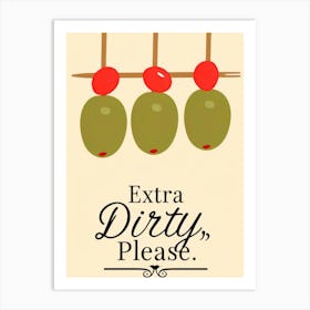 Extra Dirty Please 1 Art Print