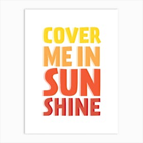 Cover Me In Sunshine Art Print