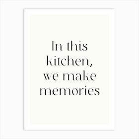 In This Kitchen We Make Memories Art Print