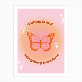 Nothing Is Lost Everything Transforms Art Print