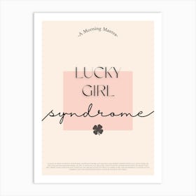 Lucky Girl Syndrome Quote  Art Print