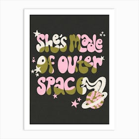 She's Made Of Outer Space Art Print