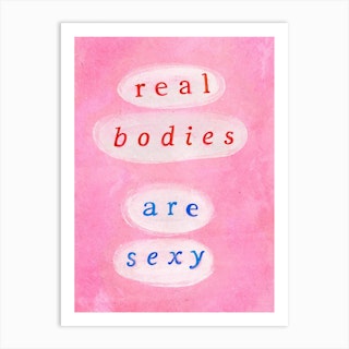 Real Bodies Are Sexy Art Print