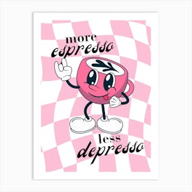 More Espresso Less Depression Art Print