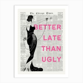 Better Late Than Ugly | Vintage Retro | Cute Funny Trendy Roaring 20s Flapper Fashion Newspaper Art Print