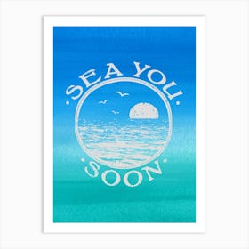 Sea you soon - travel poster, vector art, positive tropical motivation 25 Art Print