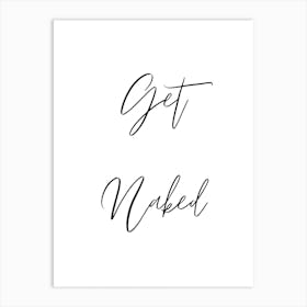 Get naked Art Print