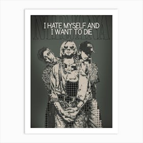 I Hate Myself And I Want To Die Nirvana Kurt Cobain , Krist Novoselic , Dave Grohl Art Print