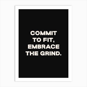 Commit To Fit Embrace The Grind Art Print