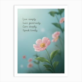 Live Simply Love Generously Care Deeply Speak Kindly Art Print