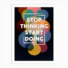 Stop Thinking Start Doing Poster