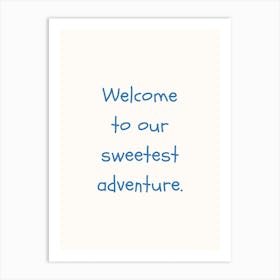 Welcome To Our Sweetest Adventure Blue Quote Poster Art Print