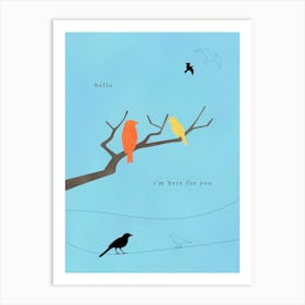 Hello, I'M Here For You - Love Birds Art Print