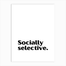 Socially Selective funny quote minimalist poster 1 Art Print