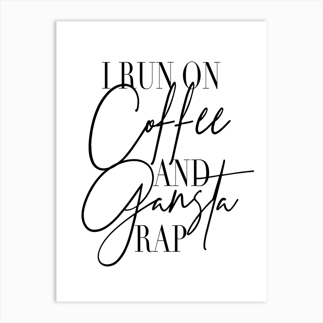 Download I Run On Coffee And Gangsta Rap Art Print By Typologie Paper Co Fy