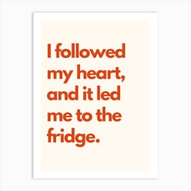 Heart Led Me To The Fridge Kitchen Typography Cream Red Art Print