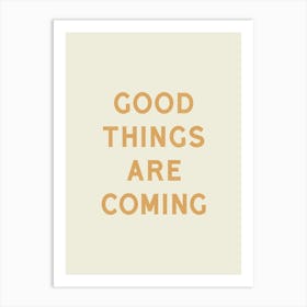 Good Things Are Coming - Good Vibes Typography Quote Art Print