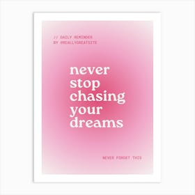 Never Stop Chasing Your Dreams Art Print