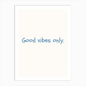 Good Vibes Only Blue Quote Poster Art Print