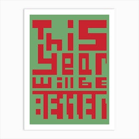 New Year, Christmas. This Year Will Be Better Poster, Motivation, Encouragement. 1 Art Print